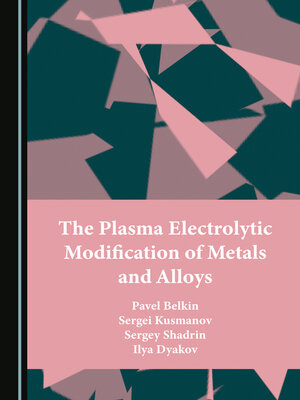 cover image of The Plasma Electrolytic Modification of Metals and Alloys